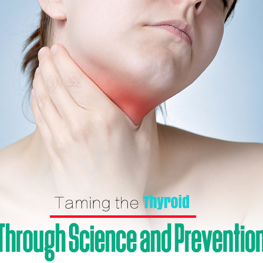 Taming the Thyroid Through Science and Prevention