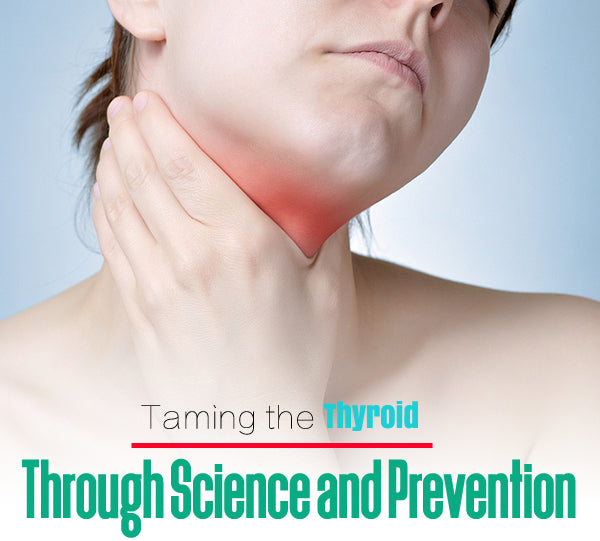 Taming the Thyroid Through Science and Prevention