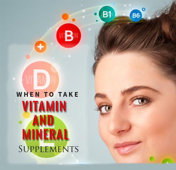 When to Take Vitamin and Mineral Supplements